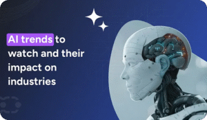 AI trends towatch and their impact industries 4